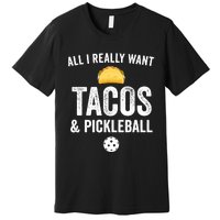 Pickleball All I Really Want Tacos Premium T-Shirt