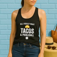 Pickleball All I Really Want Tacos Womens Tank Top