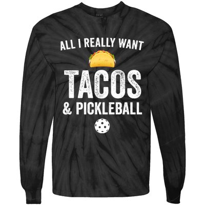 Pickleball All I Really Want Tacos Tie-Dye Long Sleeve Shirt