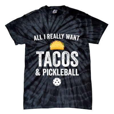 Pickleball All I Really Want Tacos Tie-Dye T-Shirt