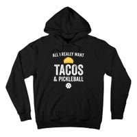 Pickleball All I Really Want Tacos Tall Hoodie