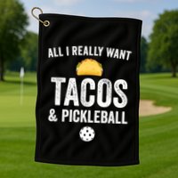 Pickleball All I Really Want Tacos Golf Towel