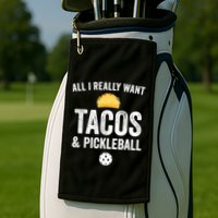 Pickleball All I Really Want Tacos Golf Towel