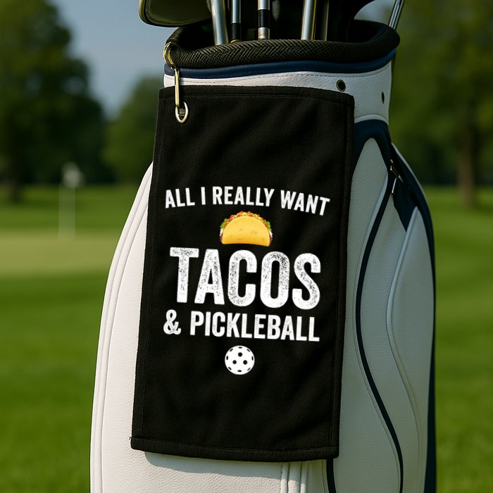 Pickleball All I Really Want Tacos Golf Towel
