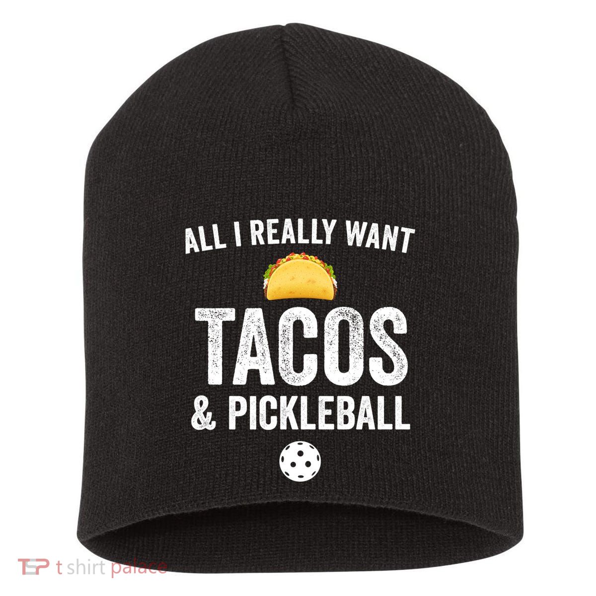 Pickleball All I Really Want Tacos Short Acrylic Beanie