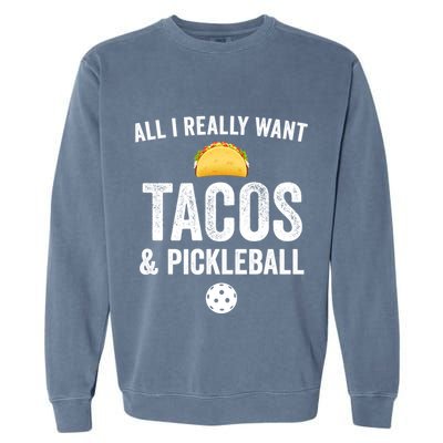 Pickleball All I Really Want Tacos Garment-Dyed Sweatshirt