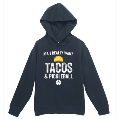 Pickleball All I Really Want Tacos Urban Pullover Hoodie