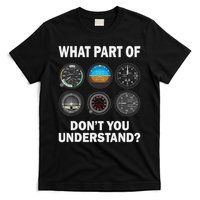 Pilot Airplane Instruments What Part Of Dont You Understand T-Shirt