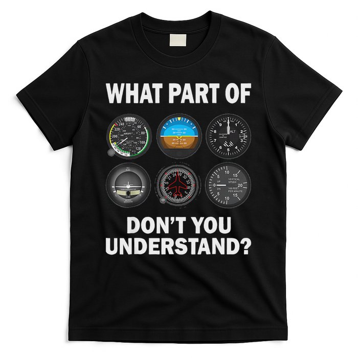Pilot Airplane Instruments What Part Of Dont You Understand T-Shirt