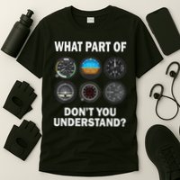 Pilot Airplane Instruments What Part Of Dont You Understand T-Shirt