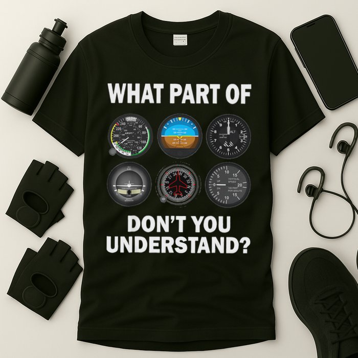 Pilot Airplane Instruments What Part Of Dont You Understand T-Shirt