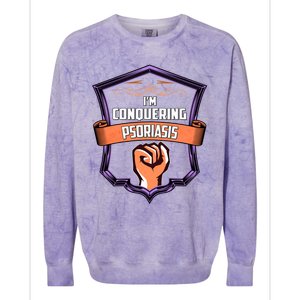 Psoriasis Awareness Im Conquering Psoriasis Gift Colorblast Crewneck Sweatshirt