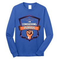 Psoriasis Awareness Im Conquering Psoriasis Gift Long Sleeve Shirt