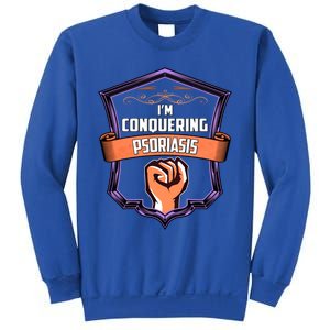 Psoriasis Awareness Im Conquering Psoriasis Gift Sweatshirt