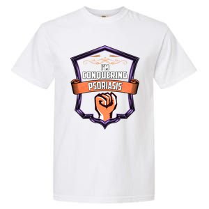 Psoriasis Awareness Im Conquering Psoriasis Gift Garment-Dyed Heavyweight T-Shirt