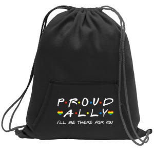 Proud Ally ILl Be There For You Lgbt Sweatshirt Cinch Pack Bag