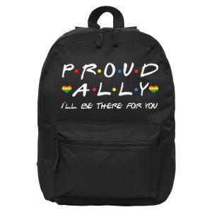 Proud Ally ILl Be There For You Lgbt 16 in Basic Backpack