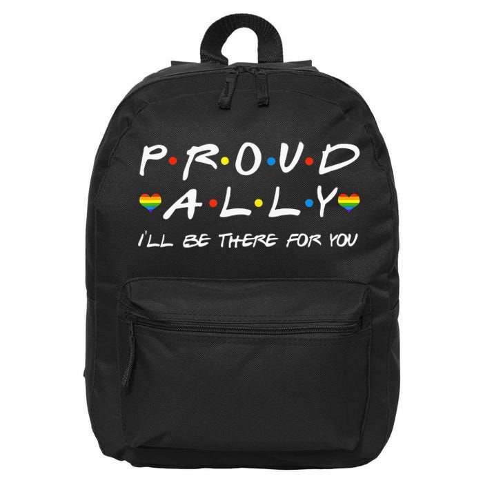 Proud Ally ILl Be There For You Lgbt 16 in Basic Backpack