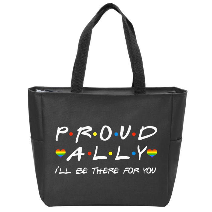 Proud Ally ILl Be There For You Lgbt Zip Tote Bag