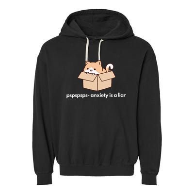 Pspsps Anxiety Is A Liar Garment-Dyed Fleece Hoodie