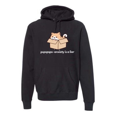 Pspsps Anxiety Is A Liar Premium Hoodie