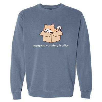 Pspsps Anxiety Is A Liar Garment-Dyed Sweatshirt