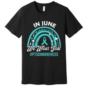 PTSD Awareness In June We Wear Teal Premium T-Shirt