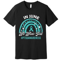 PTSD Awareness In June We Wear Teal Premium T-Shirt