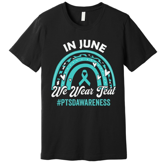 PTSD Awareness In June We Wear Teal Premium T-Shirt