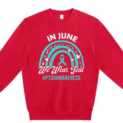 PTSD Awareness In June We Wear Teal Premium Crewneck Sweatshirt