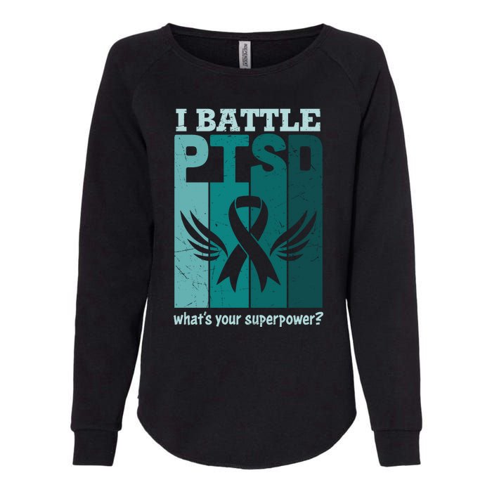 PTSD Awareness I Battle PTSD Support Love Womens California Wash Sweatshirt