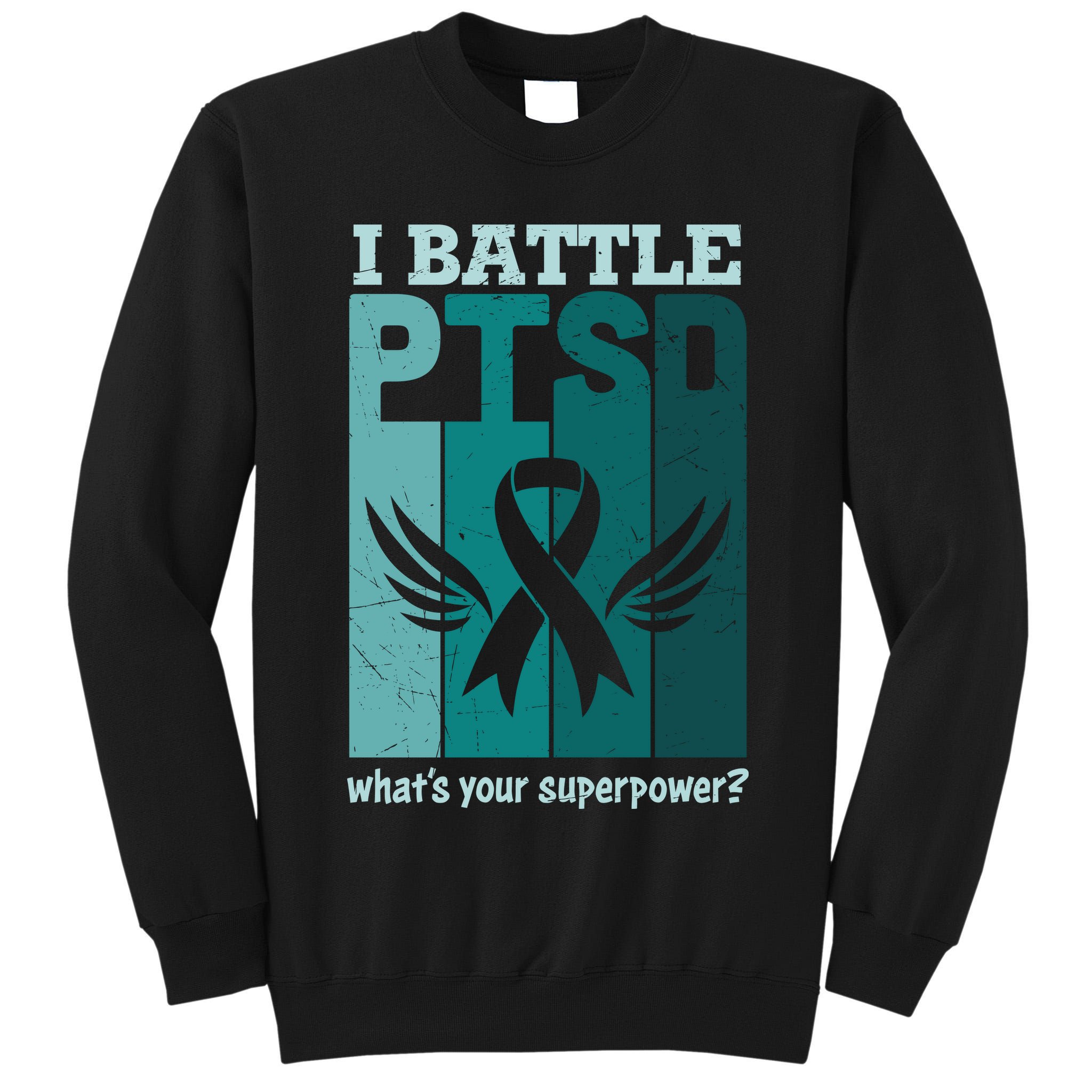 PTSD Awareness I Battle PTSD Support Love Tall Sweatshirt