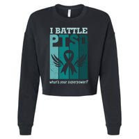 PTSD Awareness I Battle PTSD Support Love Cropped Pullover Crew