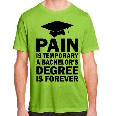 Pain Is Temporary A Bachelor's Degree Is Forever Adult ChromaSoft Performance T-Shirt