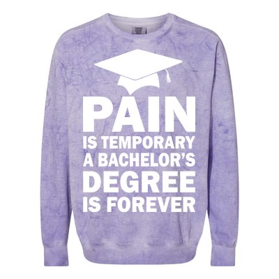 Pain Is Temporary A Bachelor's Degree Is Forever Colorblast Crewneck Sweatshirt