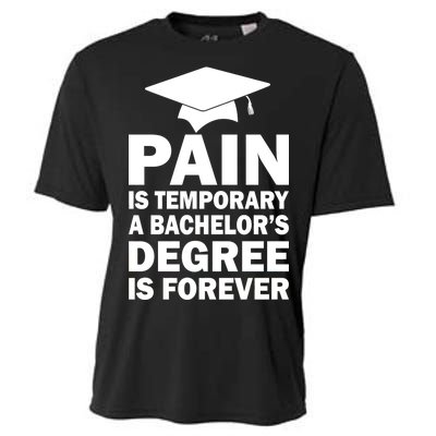 Pain Is Temporary A Bachelor's Degree Is Forever Cooling Performance Crew T-Shirt