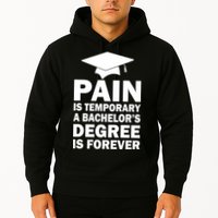 Pain Is Temporary A Bachelor's Degree Is Forever Hoodie