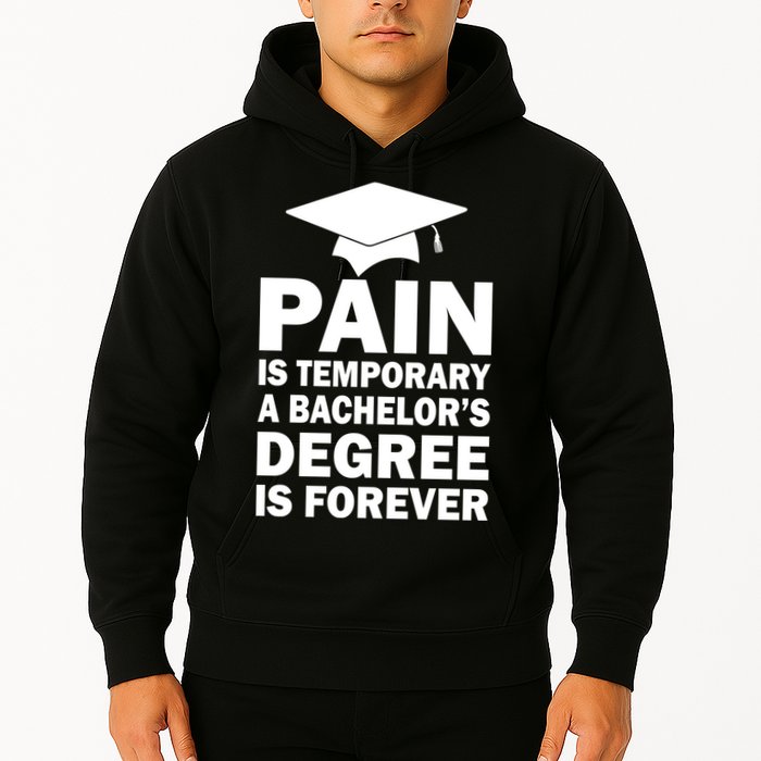 Pain Is Temporary A Bachelor's Degree Is Forever Hoodie