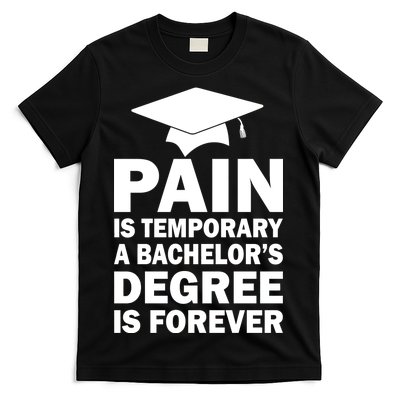 Pain Is Temporary A Bachelor's Degree Is Forever T-Shirt