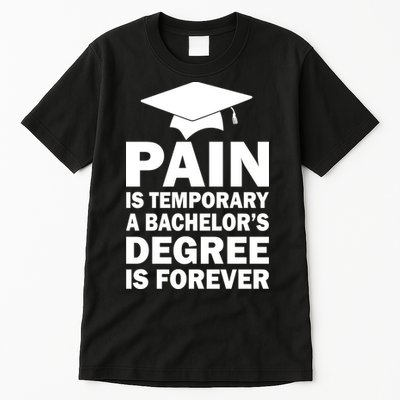 Pain Is Temporary A Bachelor's Degree Is Forever Tall T-Shirt