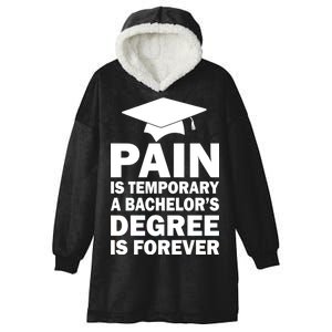 Pain Is Temporary A Bachelor's Degree Is Forever Hooded Wearable Blanket