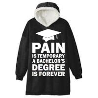 Pain Is Temporary A Bachelor's Degree Is Forever Hooded Wearable Blanket