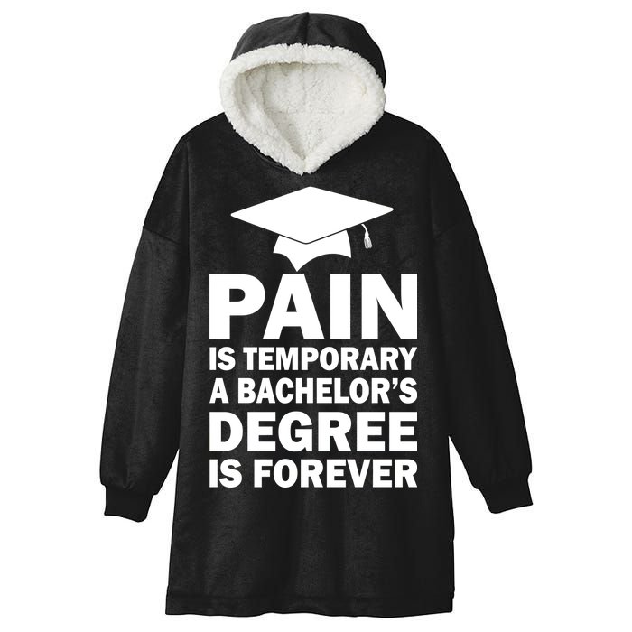 Pain Is Temporary A Bachelor's Degree Is Forever Hooded Wearable Blanket