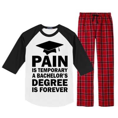 Pain Is Temporary A Bachelor's Degree Is Forever Raglan Sleeve Pajama Set