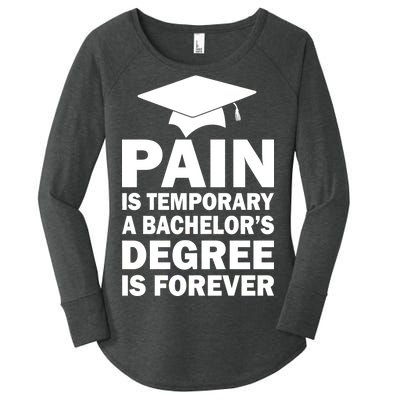 Pain Is Temporary A Bachelor's Degree Is Forever Women's Perfect Tri Tunic Long Sleeve Shirt