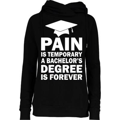 Pain Is Temporary A Bachelor's Degree Is Forever Womens Funnel Neck Pullover Hood