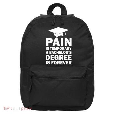 Pain Is Temporary A Bachelor's Degree Is Forever 16 in Basic Backpack