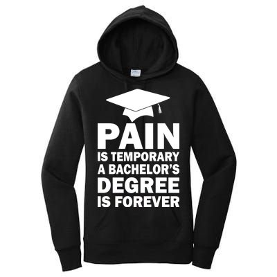 Pain Is Temporary A Bachelor's Degree Is Forever Women's Pullover Hoodie