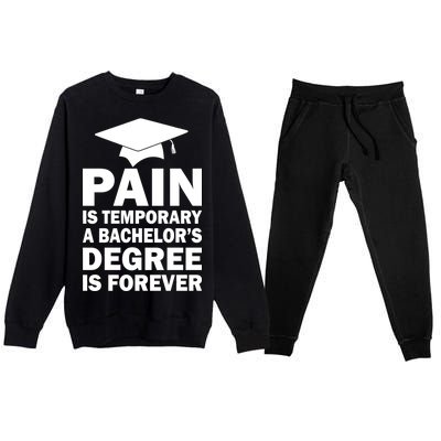 Pain Is Temporary A Bachelor's Degree Is Forever Premium Crewneck Sweatsuit Set