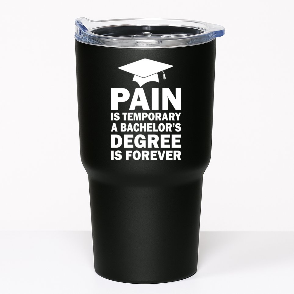 Pain Is Temporary A Bachelor's Degree Is Forever Tumbler